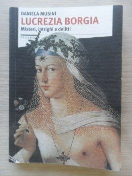 lucrezia borgia misteri intrighi e delitti