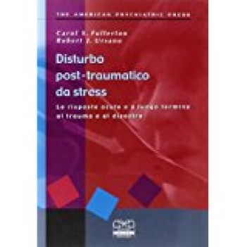 disturbo posttraumatico da stress le risposte acute e a lungo termine al trauma