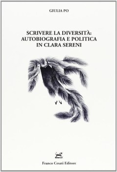 scrivere la diversita\' autobiogra e politica in clara sereni