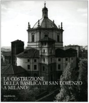 costruzione della basilica di san lorenzo a milano