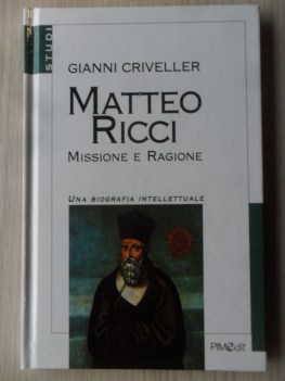 Matteo Ricci. Missione e ragione. Una biografia intellettuale