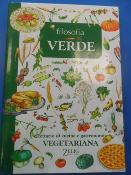 filosofia verde ricettario di cucina e gastronomia vegetariana