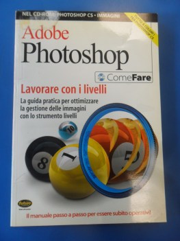 Adobe Photoshop lavorare con i livelli la guida pratica con CD-ROM