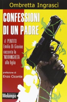 confessioni di un padre il pentito emilio di giovine racconta la ndrangheta...