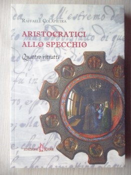 Aristocratici allo specchio. Quattro ritratti