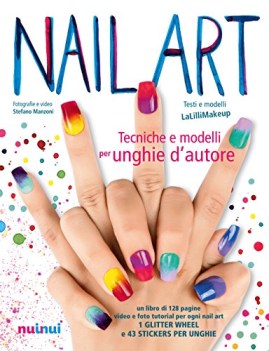 nail art tecniche e modelli per unghie d\'autore con gadget