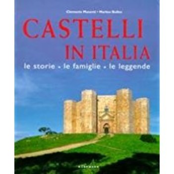 castelli in italia le storie le famiglie le leggende