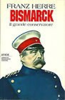 bismarck il grande conservatore