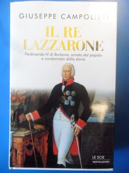 re lazzarone ferdinando IV di borbone amato dal popolo e condannato dalla storia