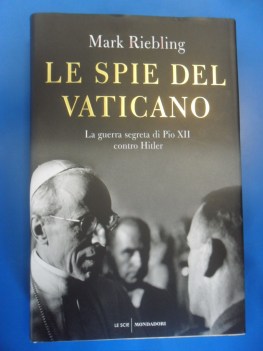 Spie del vaticano. Guerra segreta di Pio XII contro Hitler