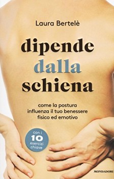 dipende dalla schiena come la postura influenza il tuo benessere fisico ed emoti