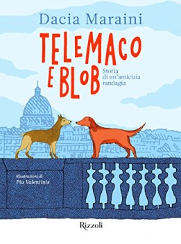 telemaco e blob storia di un\'amicizia randagia