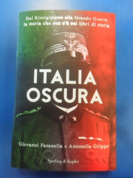 Italia oscura. Dal risorgimento alla Grande Guerra.