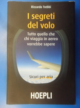 Segreti del volo. Tutto quello che chi viaggia in aereo vorrebbe sapere