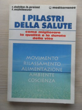 Pilastri della salute. Come migliorare la qualit e la durata della vita