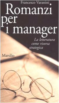 romanzi per i manager la letteratura come risorsa strategica