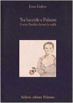 tra lucciole e palazzo il mito pasolini dentro la realt