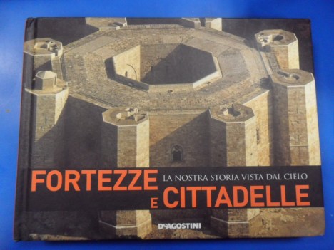 fortezze e cittadelle la nostra storia vista dal cielo