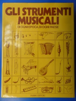 Strumenti musicali di ogni epoca di ogni paese. Rilegato grande formato