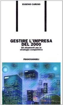 gestire l\'impresa del 2000 gli strumenti per una strategia competitiva