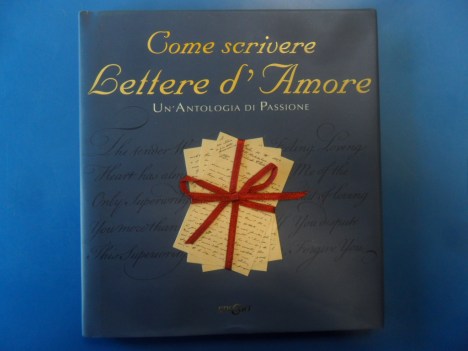 Come scrivere lettere d\'amore, un\'antologia di passione