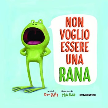 non voglio essere una rana ediz. a colori (boldt illustr.)