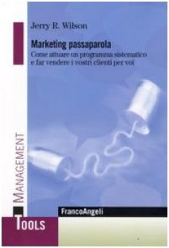 marketing passaparola come attuare un programma sistematico e far vendere i vost