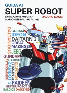 guida ai super robot l\'animazione robotica giapponese dal 1972 al 1980