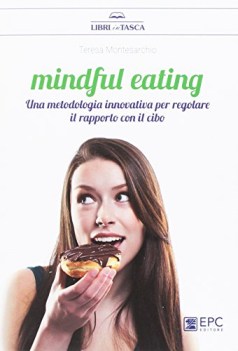 mindful eating una metodologia innovativa per regolare il rapporto con il cibo