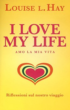 love my life amo la mia vita riflessioni sul nostro viaggio