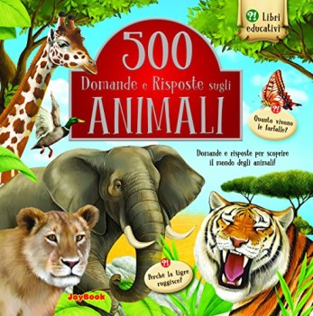 500 domande e risposte sugli animali ediz illustrata