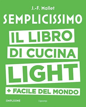 semplicissimo il libro di cucina light piu facile del mondo