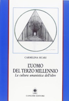 uomo del terzo millennio la cultura umanistica dell\'oltre