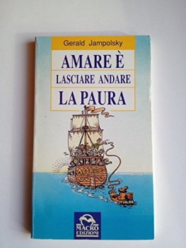 amare  lasciare andare la paura