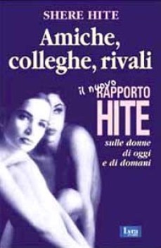 amiche colleghe rivali il nuovo rapporto hite sulle donne di oggi e di domani