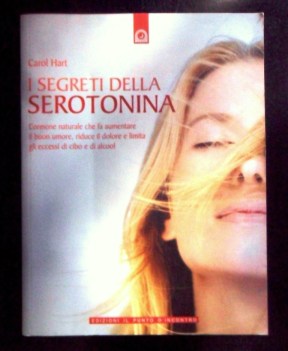 Segreti della serotonina. L\'ormone naturale che fa aumentare il buon umore