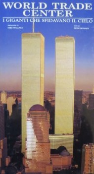 WORLD TRADE CENTER -  I GIGANTI CHE SFIDAVANO IL CIELO