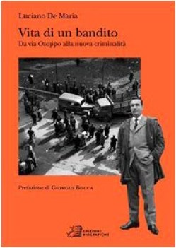 vita di un bandito da via osoppo alla nuova criminalit