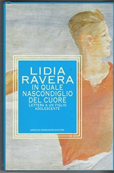 in quale nascondiglio del cuore lettera a un figlio adolescente