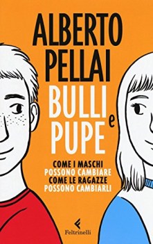 bulli e pupe come i maschi possono cambiare come le ragazze li possono cambiarli