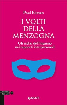 volti della menzogna gli indizi dell\'inganno nei rapporti interpersonali