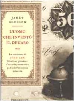 uomo che invent il denaro la storia vera di john law