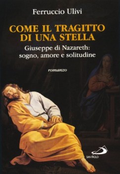 come il tragitto di una stella giuseppe di nazareth sogno amore e solitudine