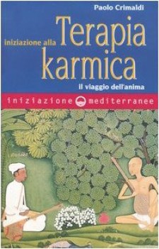 iniziazione alla terapia karmica il viaggio dell\'anima