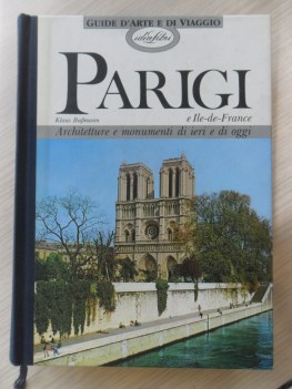 parigi e ile de france architettura e monumenti di ieri e di oggi