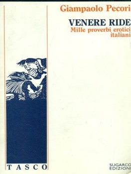 Venere ride. Mille proverbi erotici italiani