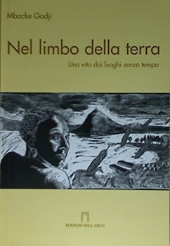 nel limbo della terra una vita dai luoghi senza tempo