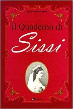 quaderno di sissi i fatti le fotografie il diario immaginario di elisabetta daus