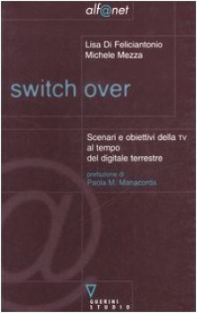 switch over scenari e obiettivi della tv al tempo del digitale terrestre