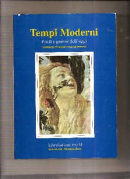 tempi moderni poeti e poesie dell\'oggi antologia di autori contemporanei